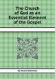The Church of God as an Essential Element of the Gospel, By Stuart Robinson 