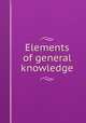 Elements of general knowledge, 