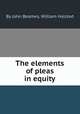 The elements of pleas in equity, By John Beames, William Halsted 