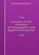 Lectures on the elements of hieroglyphics and Egyptian antiquities, By Spineto (Marquis.) 