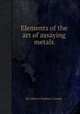 Elements of the art of assaying metals, By Johann Andreas Cramer 