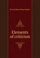 Elements of criticism, By Lord Henry Home Kames 
