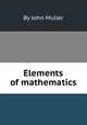 Elements of mathematics, By John Muller 