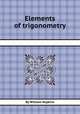 Elements of trigonometry, By William Hopkins 