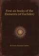 First six books of the Elements (of Euclides), By Euclid, Dionysius Lardner 