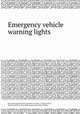 Emergency vehicle warning lights, By Gerald Leonard Howett, Kenneth Low Kelly, E. Thomas Pierce, National Institute of Law Enforcement and Criminal Justice 