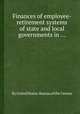 Finances of employee-retirement systems of state and local governments in ..., By United States. Bureau of the Census 