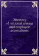 Directory of national unions and employee associations, By United States. Bureau of Labor Statistics 