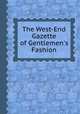 The West-End Gazette of Gentlemen`s Fashion, 