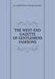 THE WEST-END GAZETTE OF GENTLEMENS FASHIONS, By A COMMITTEE OF THE ABOVE SOCIETY 