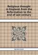Religious thought in England, from the Reformation to the end of last century, By John Hunt 