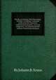 Die Bis zu End der Welt Bestдndig-Sichtbar-Unfдhlbar-Lehrende Authoritдt Der Rцmisch-Catholischen Kirchen, von Gott eingesetzt, Zu ErkanntnuЯ der wahren Christlichen Religion, By Johann B. Kraus 