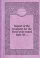 Report of the treasurer for the fiscal year ended June 30 ..., By National Academy of Sciences (U.S.) 