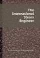 The International Steam Engineer, By International Union of Operating Engineers 