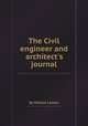 The Civil engineer and architect`s journal, By William Laxton 