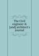 The Civil engineer & [and] architect`s journal, 