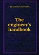 The engineer`s handbook, By Charles S. Lowndes 