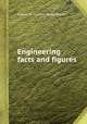 Engineering facts and figures, edited by Andrew Betts Brown 