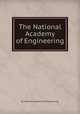 The National Academy of Engineering, By National Academy of Engineering 