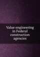 Value engineering in Federal construction agencies, 