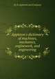 Appleton`s dictionary of machines, mechanics, enginework, and engineering, By D. Appleton and Company 