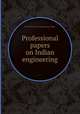 Professional papers on Indian engineering, By Thomason Civil Engineering College 
