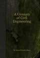 A Glossary of Civil Engineering, By Samuel Charles Brees 