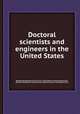 Doctoral scientists and engineers in the United States, By National Research Council (U.S.). Commission on Human Resources, National Academy of Sciences (U.S.), National Science Foundation (U.S.) 
