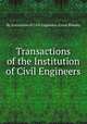 Transactions of the Institution of Civil Engineers, By Institution of Civil Engineers (Great Britain) 