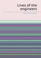 Lives of the engineers, By Samuel Smiles 