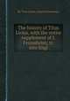 The history of Titus Livius, with the entire supplement of J. Freinsheim; tr. into Engl, By Titus Livius, Johann Freinsheim 