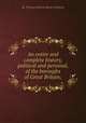 An entire and complete history, political and personal, of the boroughs of Great Britain;, By Thomas Hinton Burley Oldfield 
