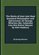 The Works of that Late Most Excellent Philosopher and Astronomer, Sir George Wharton, Bar. Collected Into One Entire Volume by John Gadbury, By George Wharton 