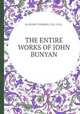 THE ENTIRE WORKS OF JOHN BUNYAN, By HENRY STEBBING, D.D., F.R.S. 