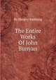 The Entire Works Of John Bunyan, By Henery Stebbing 