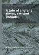 A tale of ancient times, entitled Romulus, By August Heinrich Julius Lafontaine 