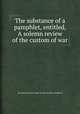 The substance of a pamphlet, entitled, A solemn review of the custom of war, By Noah Worcester, Peace Society (London, England) 