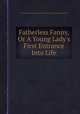 Fatherless Fanny, Or A Young Lady`s First Entrance Into Life, By Clara Reeve, Thomas Peckett Prest, Taylor (Miss.), Maria Edgeworth 