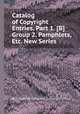 Catalog of Copyright Entries. Part 1. [B] Group 2. Pamphlets, Etc. New Series, By Library of Congress. Copyright Office 