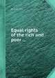Equal rights of the rich and poor ..., By A. H. Hall 