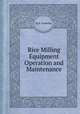 Rice Milling Equipment Operation and Maintenance, By F. Gariboldi 