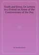 Truth and Error, Or Letters to a Friend on Some of the Controversies of the Day, By Horatius Bonar 