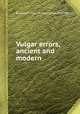 Vulgar errors, ancient and modern, By Gilbert Dyer, Richard of Cirencester 