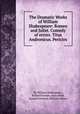 The Dramatic Works of William Shakespeare: Romeo and Juliet. Comedy of errors. Titus Andronicus. Pericles, By William Shakespeare, Richard Farmer, Isaac Reed, Samuel Johnson, Nicholas Rowe 
