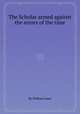 The Scholar armed against the errors of the time, By William Jones 