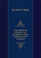 A grammatical corrector, or, Vocabulary of the common errors of speech, By Seth T. Hurd 