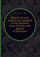 Reports of cases argued and adjudged in the Supreme court of errors and appeals of Tennessee, By Tennessee. Supreme Court, John Haywood 