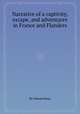 Narrative of a captivity, escape, and adventures in France and Flanders, By Edward Boys 