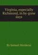 Virginia, especially Richmond, in by-gone days, By Samuel Mordecai 