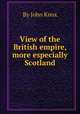 View of the British empire, more especially Scotland, By John Knox 